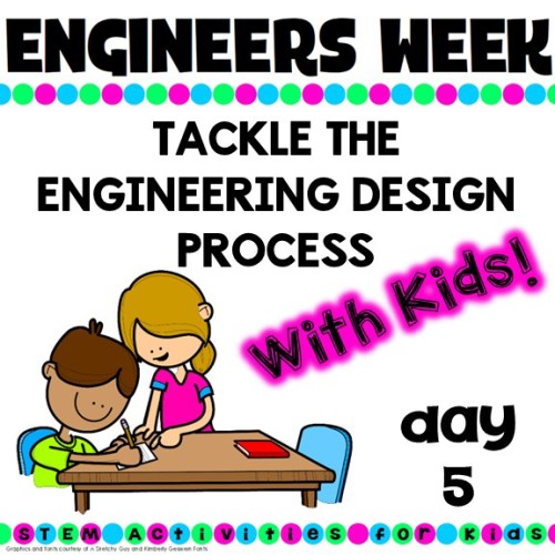 Engineers Week Day 5 is all about the Engineering Design Process with some hints and tips thrown in!