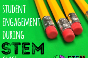 How to increase student engagement during STEM activities