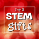 STEM gifts for kids!