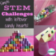 STEM Activities with Candy Hearts