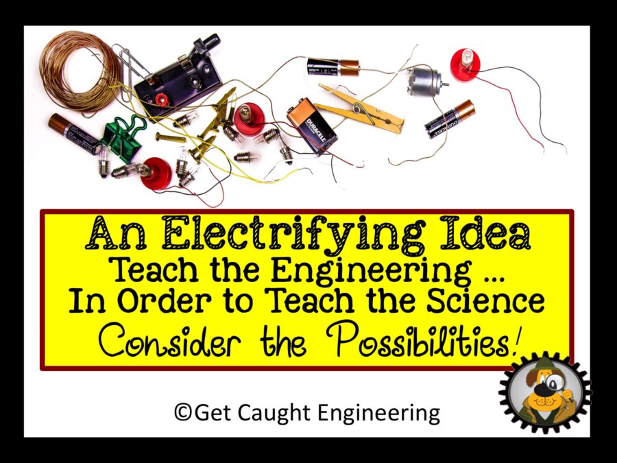 Teach the Engineering….in Order to Teach the Science