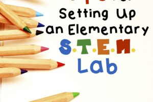 Tips for Setting Up an Elementary Stem Lab