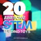20 Awesome STEM Building Toys