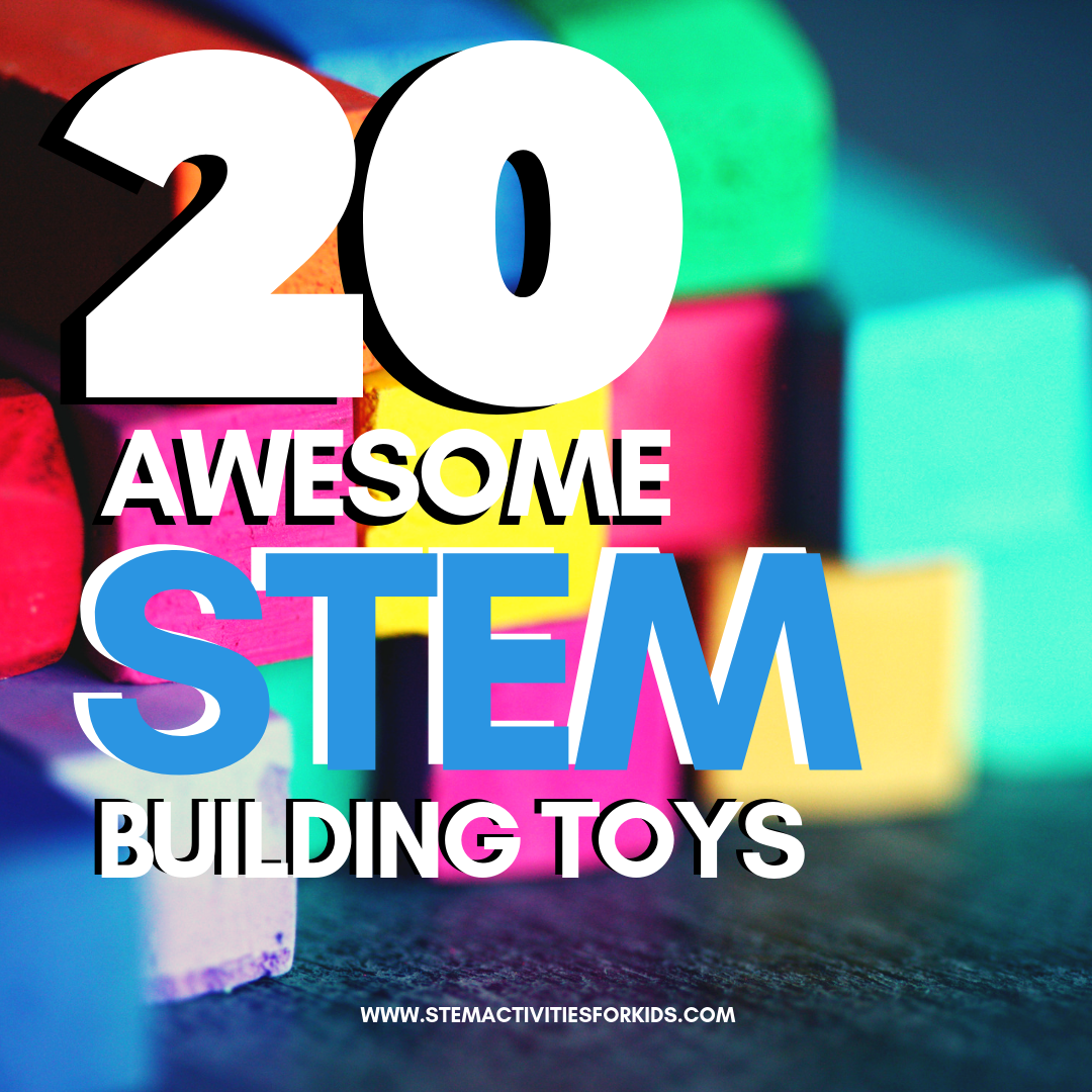 20 Awesome Stem Building Toys - Stem Activities For Kids