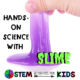 Learning about Science with Slime