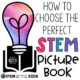 How to Choose the Perfect STEM Picture Book