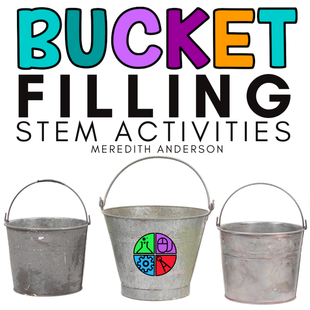 Bucket Filling STEM Activities - Are you a Bucket Filler Classroom?