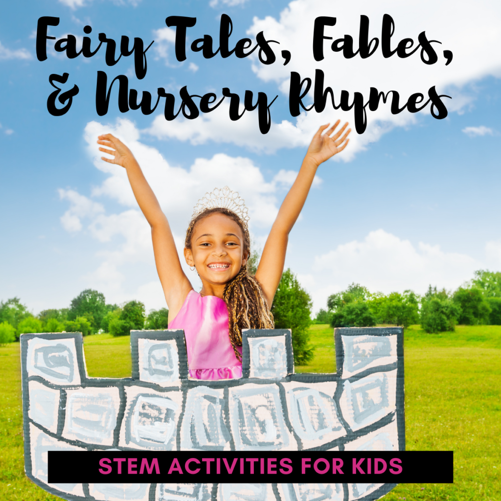 STEM Activities for Fairy Tales
STEM Activities for Nursery Rhymes
STEM Activities for Fables