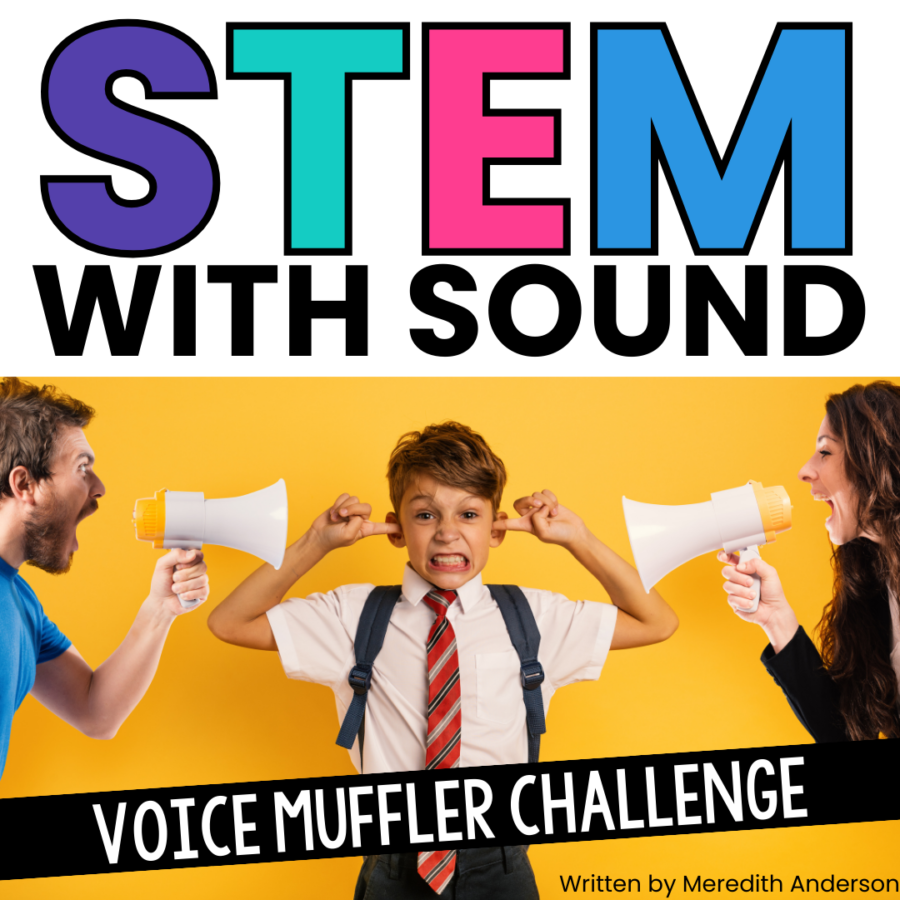 STEM with Sound: Voice Muffler Free STEM Challenge
