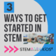 3 Ways to Get Started with STEM