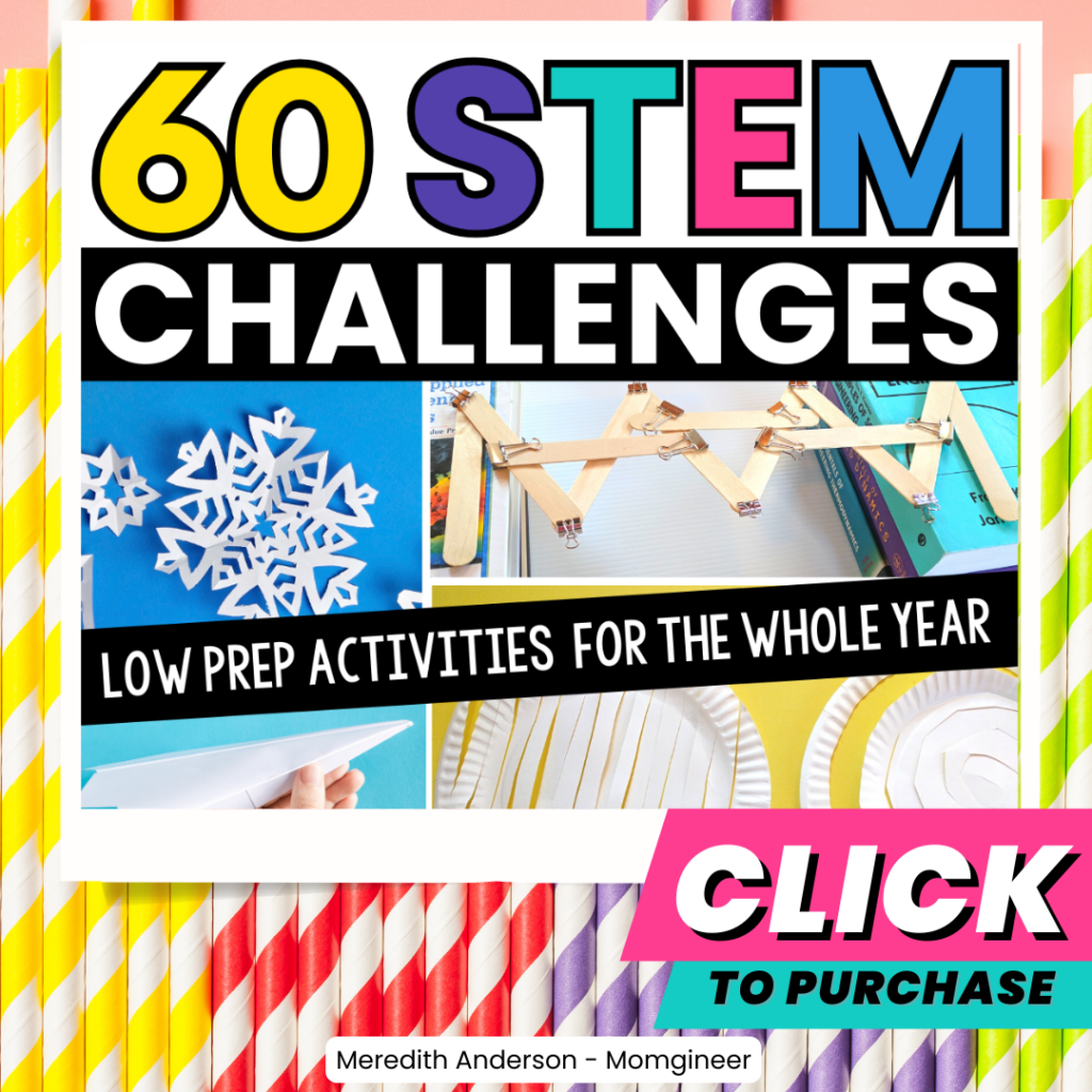 Click here to get 60 LOW PREP STEM Activities for Elementary and Middle School
