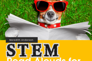 8 STEM Read Aloud Picture Books for Upper Grades