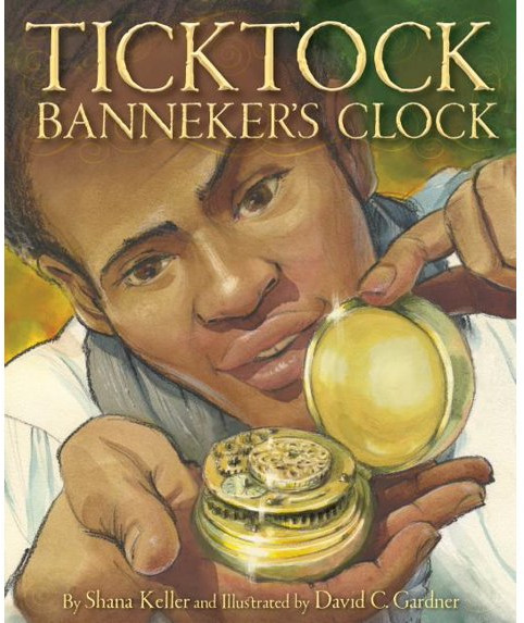 Ticktock Banneker's Clock by Shana Keller
