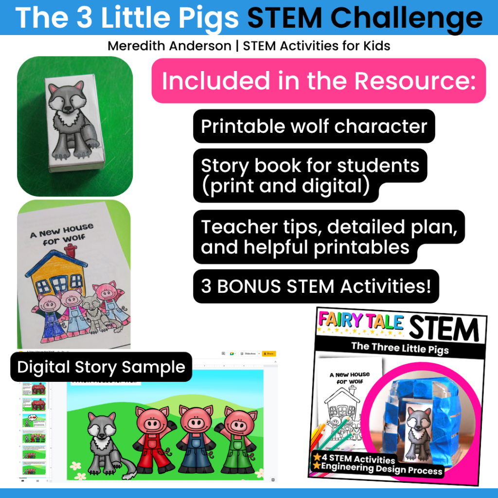 The Three Little Pigs STEM Activity Download the Resource which includes Printable character, Full Lesson Plan, Printable Rubrics for students, Printable Story and Digital Story, plus Bonus STEM Challenges