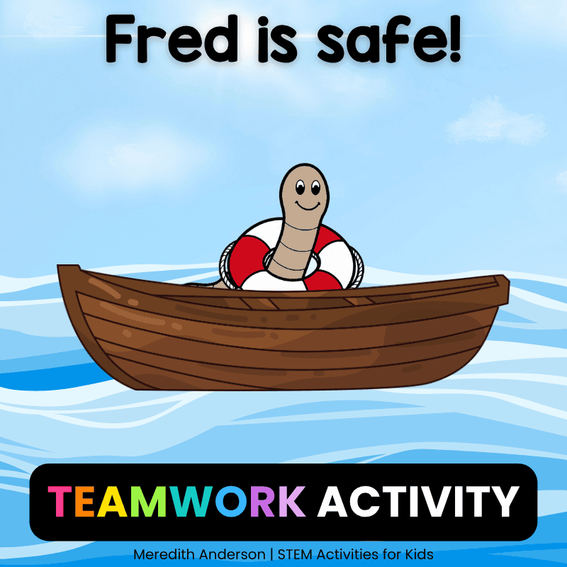 Students must work collaboratively to accomplish their task without hurting Fred, the preserver, or the boat.
 
